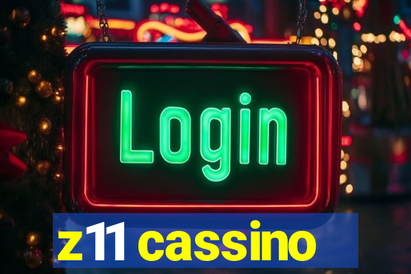 z11 cassino